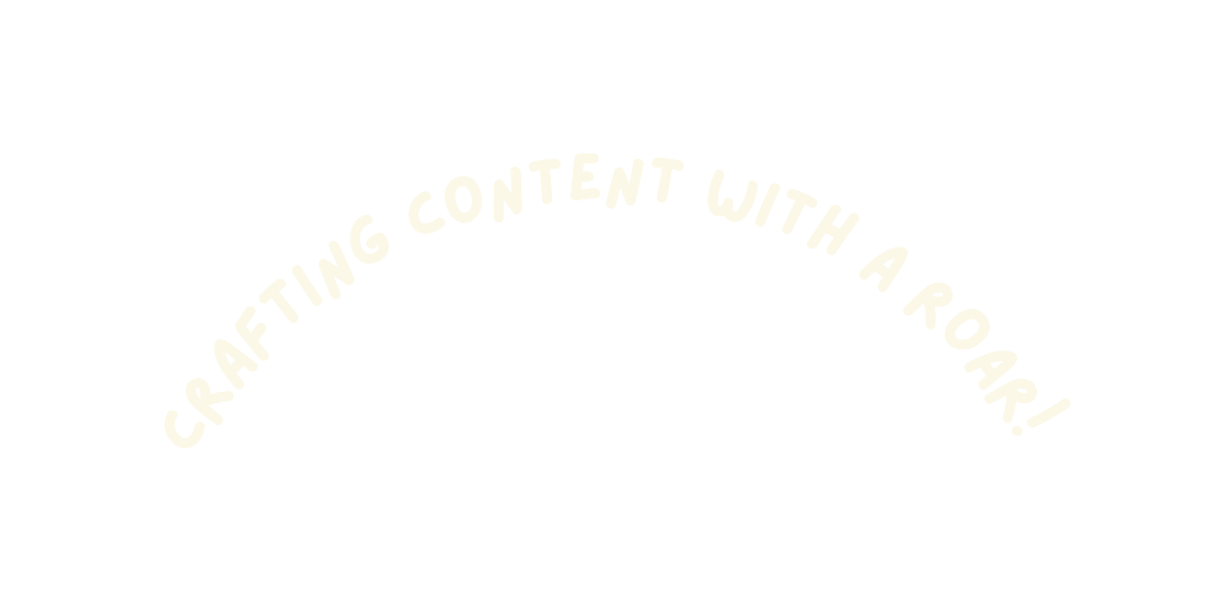 Crafting Content with a roar
